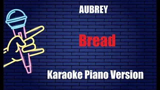 AUBREY   Bread KARAOKE PIANO VERSION