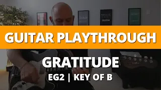 Guitar Playthrough - Gratitude - EG2 - Key of B