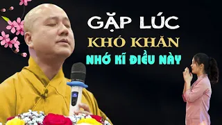 Gặp Lúc Khó Khăn Đừng Bi Quan Hãy Nghe Theo Lời Này Sẽ  Bớt Khổ - Thầy Thích Pháp Hòa