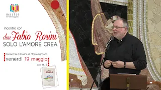 Don Fabio Rosini: "Solo l'amore crea" [HD]