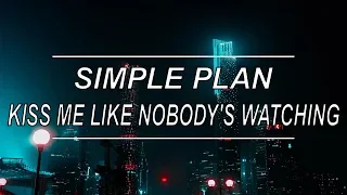 Kiss Me Like Nobody's Watching - Simple Plan (Lyrics)