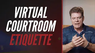 VIRTUAL COURTROOM ETIQUETTE