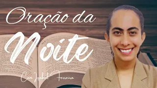 05/06/2024 - ORAÇÃO DA NOITE - COM IZABEL FERREIRA
