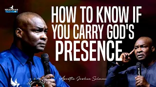 HOW TO KNOW IF YOU CARRY GOD'S PRESENCE BY APOSTLE JOSHUA SELMAN