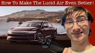 A Few Things that Would Make the Lucid Air Even Better!