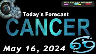 Daily Horoscope CANCER May 16, 2024