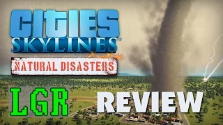 LGR - Cities: Skylines Natural Disasters Review