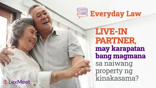 LIVE-IN PARTNER, may karapatan ba MAGMANA sa naiwang property ng kinakasama?