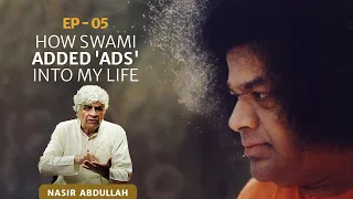 How Swami Added 'Ads' into My Life | Nasir Abdullah | Ep - 05 | Life Experiences with Sai