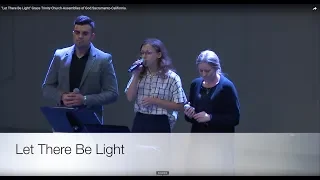 "Let There Be Light" Grace Trinity Church-Assemblies of God.Sacramento-California.