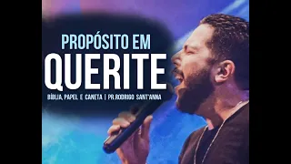 PROPÓSITO EM QUERITE |  BÍBLIA, PAPEL E CANETA | PR RODRIGO SANT'ANNA