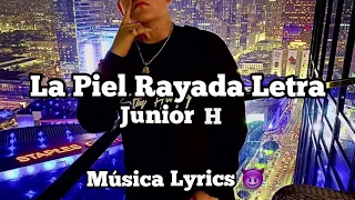 La Piel Rayada Letra/Lyrics - Junior H