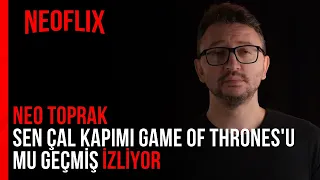 Neo Toprak -''SEN ÇAL KAPIMI Game of Thrones'u mu Geçmiş?'' İZLİYOR (Murat Soner)