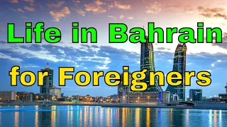 Life in Bahrain for Foreigners : Everything You Need To Know Before Moving to Manama