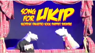 Song For UKIP - Scottish Falsetto Sock Puppet Theatre