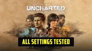 Uncharted Legacy of Thieves Collection Performance Optimization Guide + Optimized Settings