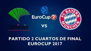 Unicaja vs Bayern - Cuartos de Final Eurocup 2017 Partido 2