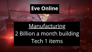 Eve Online - Manufacturing Tech 1 items 2 billion a month