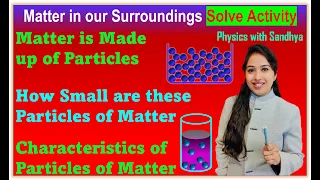 Matter is Made up of Particles | Characteristics of #Particles of Matter | Activity 1.1 to 1.5 | 9th