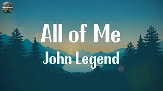 John Legend - All of Me [Lyrics] || James Arthur ft. Anne-Marie, Ed Sheeran, Troye Sivan