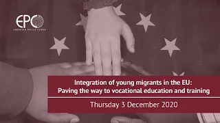 Integration of young migrants in the EU: Paving the way to vocational education and training