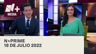 N+Prime - Programa Completo: 18 de julio 2022