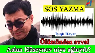 Aslan Hüseynovun ölümündən öncəki son səs yazısı ""3 gün mənə yalvardı ki..."