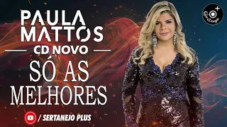 Paula M.a.t.t.o.s Cd Completo 2021 - As Mais Tocadas do Paula M.a.t.t.o.s 2021 - CD NOVO 2021