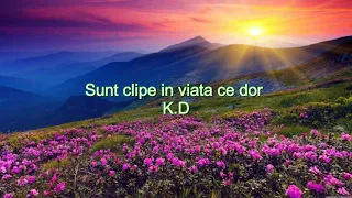 Sunt clipe in viata ce dor ca si o rana