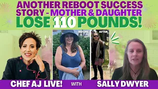 SALLY DWYER ANOTHER REBOOT SUCCESS STORY - MOTHER AND DAUGHTER LOSE 110 POUNDS!