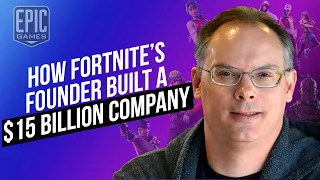 How Fortnite’s Founder built a $15 Billion Company