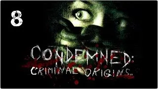 Прохождение Condemned: Criminal Origins (PC) — По следам палача #8