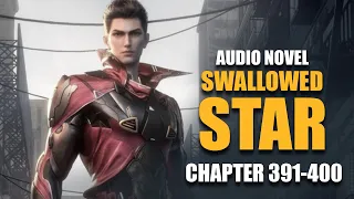 SWALLOWED STAR | Nan Shen Armament |  Chapter 391-400