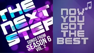 ♪ "Now You Got the Best" ♪ - Songs from The Next Step 6