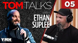 Tom Talks - Ep5 w/ Ethan Suplee