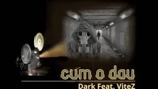 Dark - Cum o dau feat. ViteZ