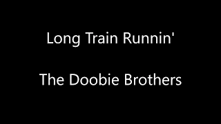 The Doobie Brothers - Long Train Runnin' Lyrics