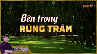 Truyện ma : BÊN TRONG RỪNG TRÀM - Chuyện ma của bà con U Minh Hạ & người thầy pháp hết lòng hy sinh