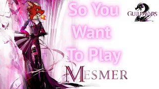 So You Want To Play Mesmer | Guild Wars 2 Profession Introduction and Tips 2021