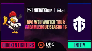 Dota2 - Chicken Fighters vs. Entity - Game 1 - DPC WEU Winter Tour - DreamLeague Season 16