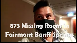 Missing Room 873, Fairmont Banff Springs Hotel Oct 2020