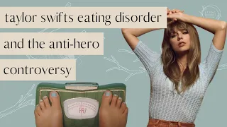 Taylor Swifts Eating Disorder and the Anti Hero Controversy