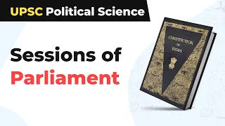 Sessions of Parliament | UPSC Political Science