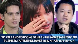 Ito pala ang TOTOONG DAHILAN bakit INARESTO ang Business Partnet ni James Reid na si Jeffrey Oh