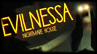 ЭВИЛНЕССА ВСЕ ЕЩЁ СТРАШНАЯ. EVILNESSA: NIGHTMARE HOUSE