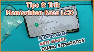 TIPS & TRIK MEMISAHKAN KACA LCD Hp//Polaris Aman//tanpa Separator