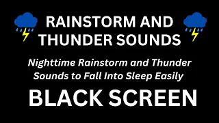 Nighttime Rainstorm and Thunder Sounds to Fall Into Sleep Easily - Black Screen Sleep Aid