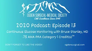 13. Continuous Glucose Monitoring (CGM) with Bruce Stanley, MD