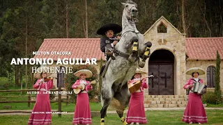 Homenaje Antonio Aguilar - Milton Otalora ( video oficial )