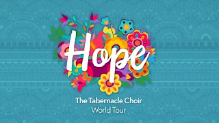 HOPE: The Tabernacle Choir World Tour